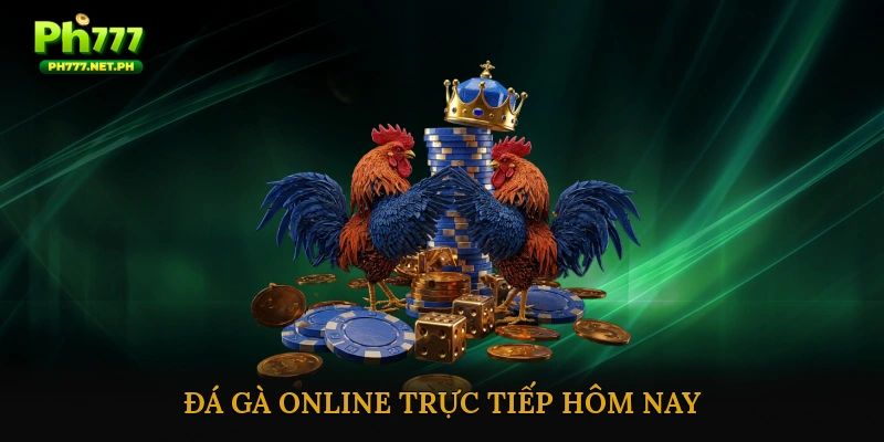 đá gà online trực tiếp hôm nay