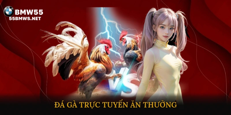 Đá gà trực tuyến ăn thưởng