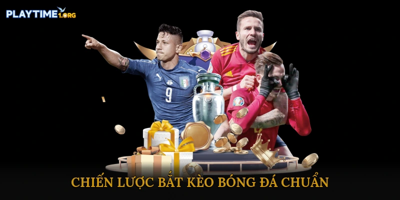 Bắt kèo bóng đá chuẩn