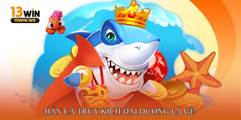Bắn Cá Truy Kích Đại Dương