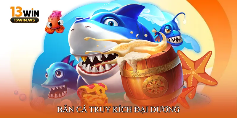 Bắn Cá Truy Kích Đại Dương