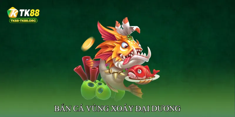 Bắn cá vùng xoáy đại dương