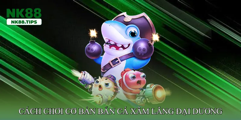 Bắn cá xâm lăng đại dương