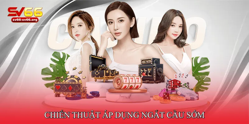 Baccarat Ngắt Cầu Sớm