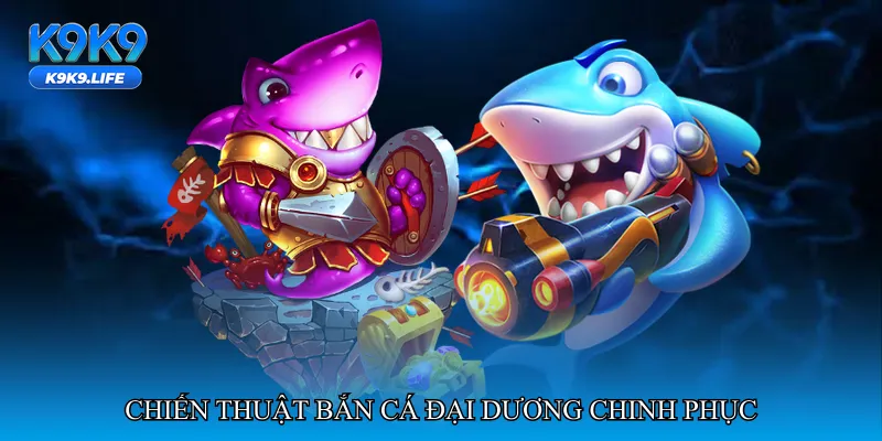 Bắn cá đại dương chinh phục