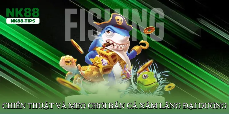 Bắn cá xâm lăng đại dương