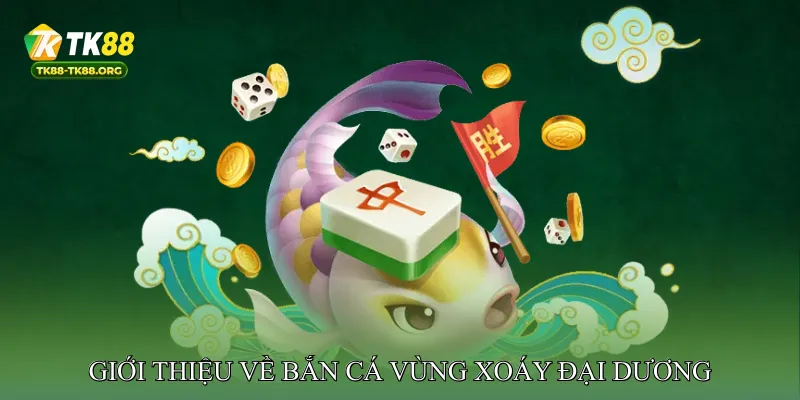 Bắn cá vùng xoáy đại dương