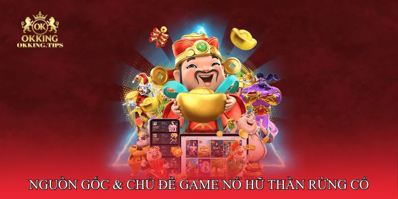 Nổ Hũ Thần Rừng Cổ