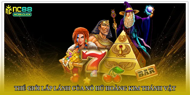 Nổ hũ hoàng kim thánh vật