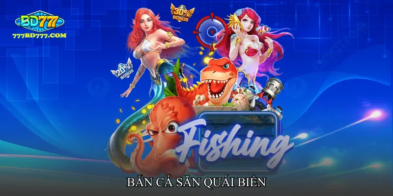 Bắn cá săn quái biển