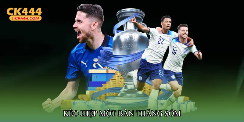 Kèo hiệp một bàn thắng sớm