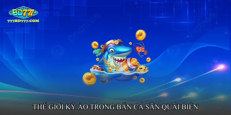 Bắn cá săn quái biển